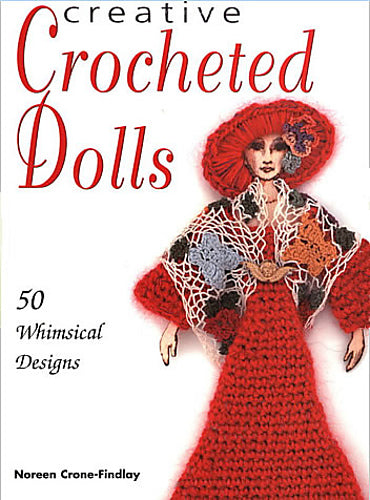 Creative Crocheted Dolls: 50 Whimsical Designs