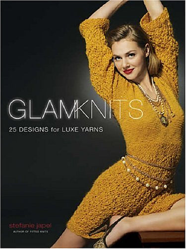 Glam Knits: 25 Designs for Luxe Yarns