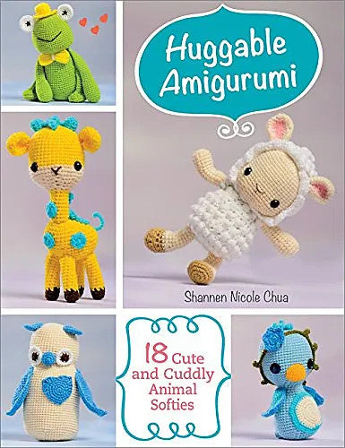 Huggable Amigurumi: 18 Cute and Cuddly Animal Softies