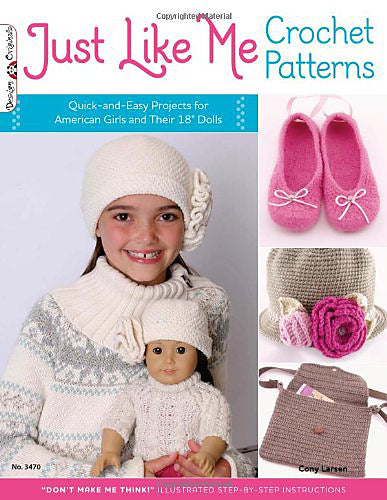 Just Like Me Crochet Patterns: Quick-and-Easy Projects for American Girls and Their 18" Dolls
