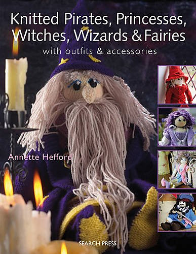 Knitted Pirates, Princesses, Witches, Wizards, and Fairies