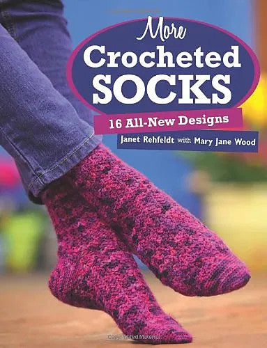 More Crocheted Socks: 16 All New Designs