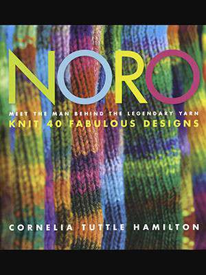 NORO: Knit 40 Fabulous Designs by Cornelia Tuttle Hamilton