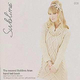 Sublime 608: The Second Sublime Aran Hand Knit Book
