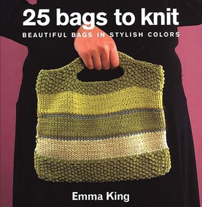 25 Bags to Knit: Beautiful bags in stylish colors