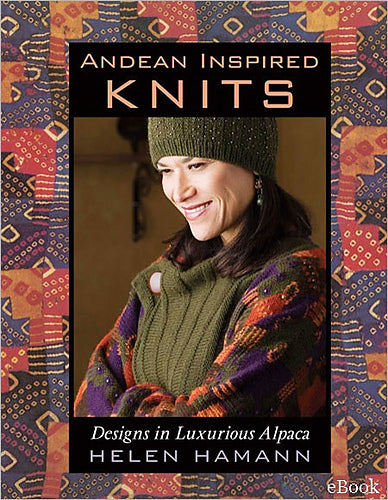 Andean Inspired Knits: Designs in Luxurious Alpaca