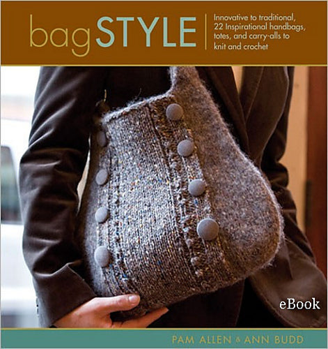 Bag Style: 20 Inspirational Handbags, Totes, and Carry-alls to Knit and Crochet