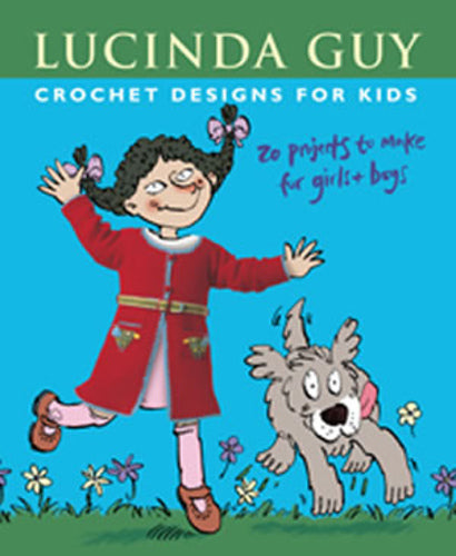 Crochet Designs for Kids: 25 projects to make for girls and boys