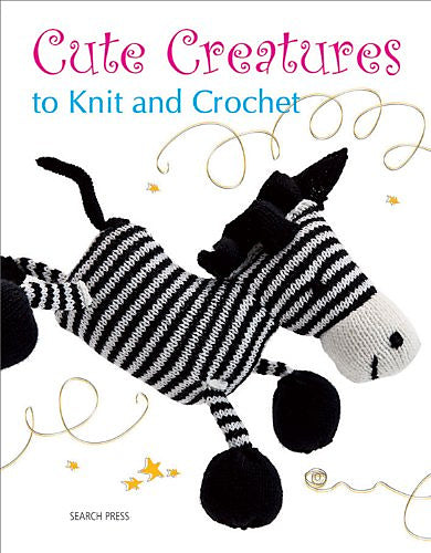 Cute Creatures to Knit and Crochet