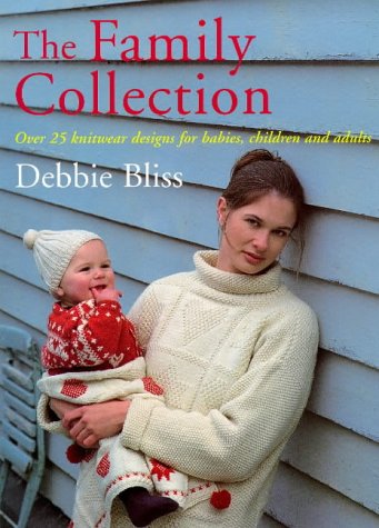 Debbie Bliss, The Family Collection: Over 25 Designs for Babies, Children and Adults