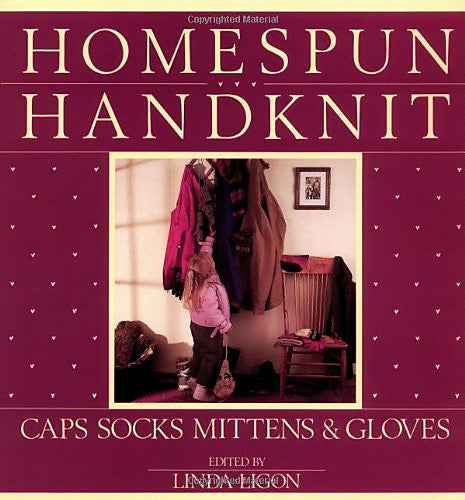 Homespun, Handknit: Caps, Socks, Mittens & Gloves