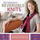 Reversible Knits: Creative Techniques for Knitting Both Sides Right