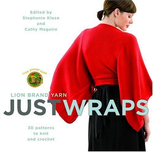 Lion Brand Yarn Just Wraps: 30 patterns to knit and crochet