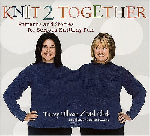 Knit 2 Together: Patterns and Stories for Serious Knitting Fun