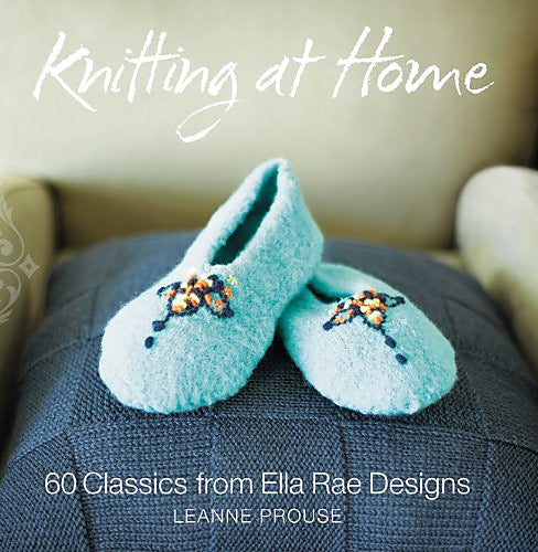 Knitting at Home: 60 Classics from Ella Rae Design