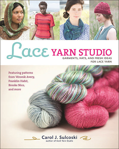 Lace Yarn Studio: Garments, Hats, and Fresh Ideas for Lace Yarn