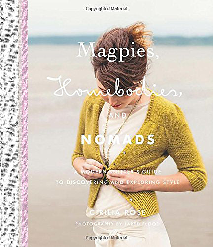 Magpies, Homebodies and Nomads: A Modern Knitter's Guide to Exploring and Discovering Style