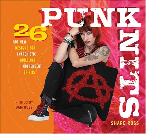 Punk Knits: 26 new designs for anarchistic souls and independent spirits
