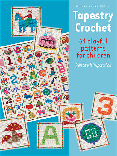Tapestry Crochet. 64 Playful Patterns for Children