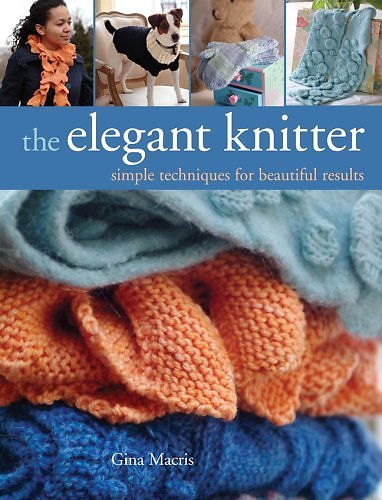 The Elegant Knitter: Simple Techniques for Beautiful Results