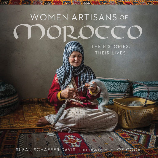 Women Artisans of Morocco: Their stories, their lives