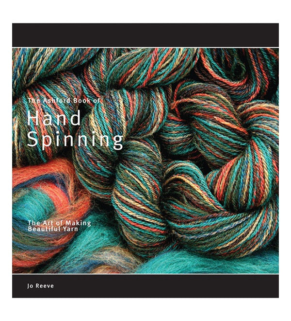 The Ashford Book of Hand Spinning: The Art of Making Beautiful Yarn
