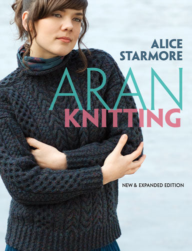 Alice Starmore's Aran Knitting: New and Expanded Edition