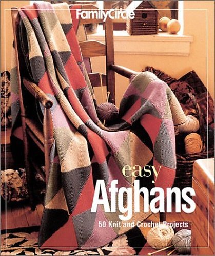 Family Circle Easy Afghans: 50 Knit and Crochet Projects