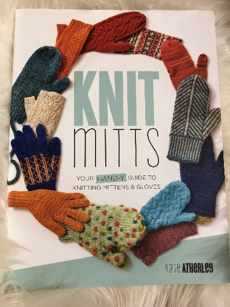 Knit Mitts: Your Hand-y guide to knitting mittens & gloves