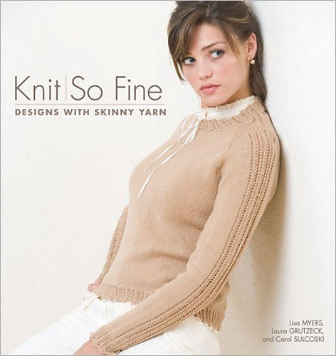 Knit so Fine: Designs with Skinny Yarn