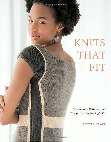 Knits that Fit: Instructions, Patterns, and Tips for Getting the Right Fit