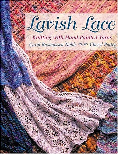 Lavish Lace: Knitting with Hand-Painted Yarns