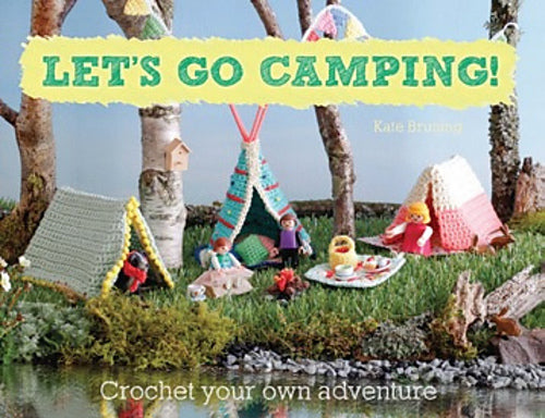 Let's Go Camping! Crochet your own adventure