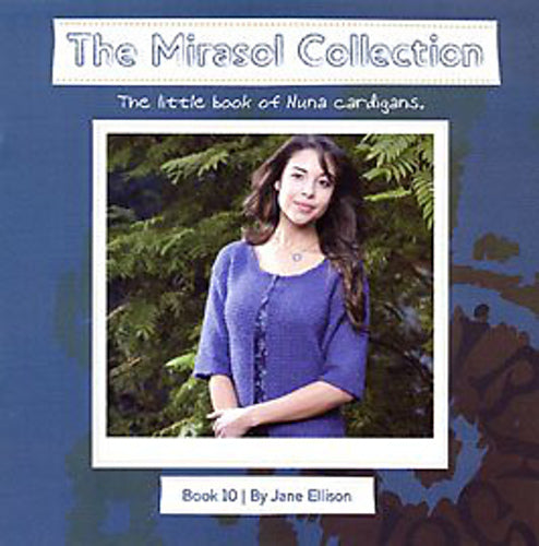 The Mirasol Collection Book 10: The little book of Nuna Sweaters