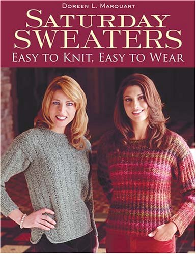Saturday Sweaters: Easy to Knit, Easy to Wear