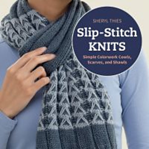 Slip-Stitch Knits: Simple Colorwork Cowls, Scarves, and Shawls