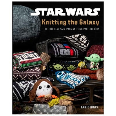 STAR WARS: Knitting the Galaxy - the official STAR WARS knitting pattern book
