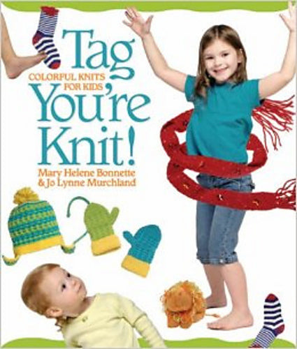 Tag You're Knit!: Colorful Knits for Kids