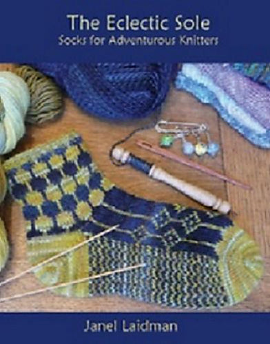 The Eclectic Sole: Socks for Adventurous Knitters
