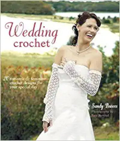 Wedding Crochet: 20 Romantic & Feminine Crochet Designs for Your Special Day